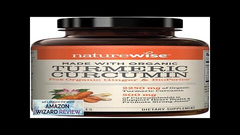 NatureWise Curcumin Turmeric 2250mg 95% Curcuminoids & BioPerine Black Pepper Extract Review