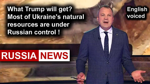 What Trump will get? Most of Ukraine's natural resources are under Russian control!