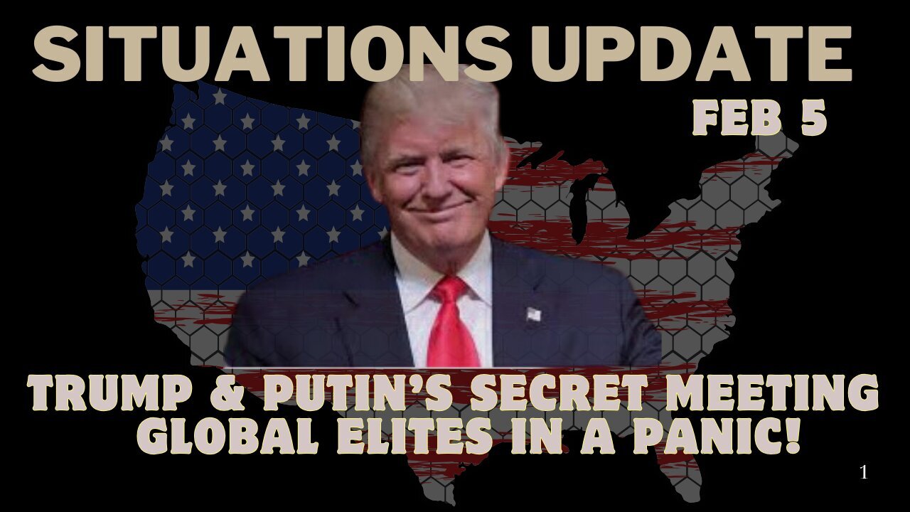 Situation Update: Trump And Putin’s Secret Meeting – Global Elites In A Panic!!!