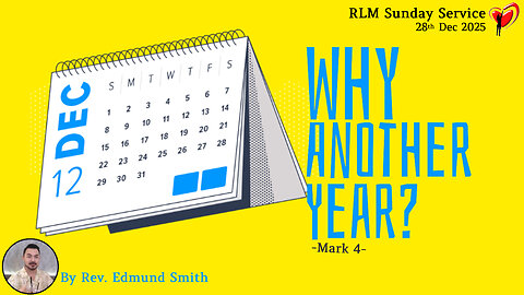 28-12-2025 | Mark 4: Why Another Year? - Rev. Edmund Smith's Sunday Sermon
