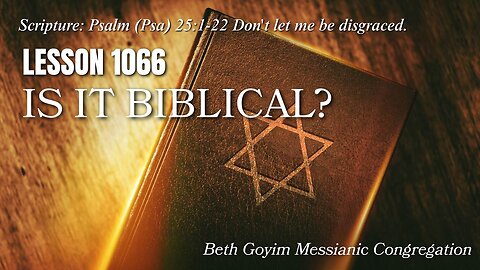 BGMCTV Messianic Lesson 1066 IS IT BIBLICAL