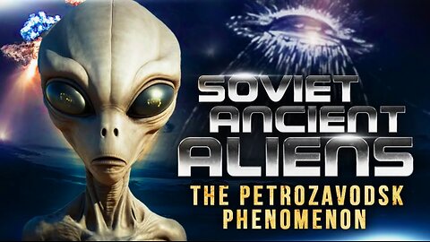 Unsolved Alien Mysteries | Soviet Ancient Aliens: The Petrozavodsk Case | Documentary