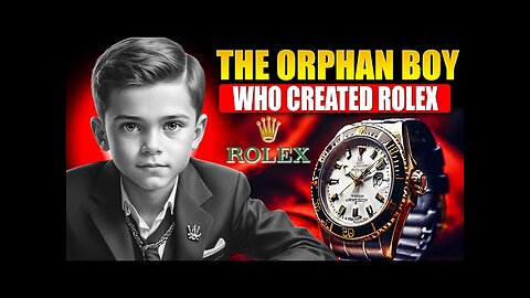 The Orphan Boy Who Created ROLEX⌚💯