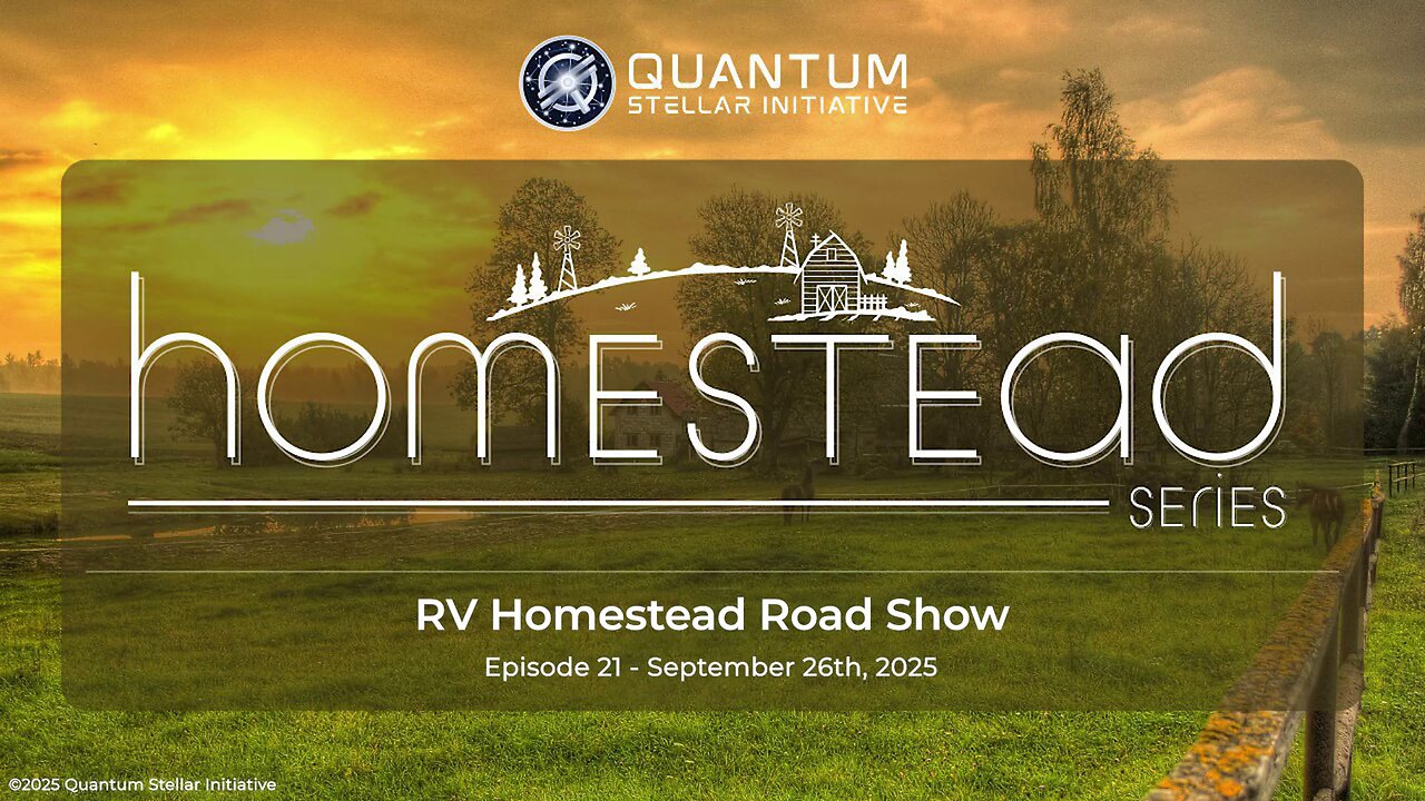 Homestead Episode 21 - RV Homestead Road Show September 26th, 2025