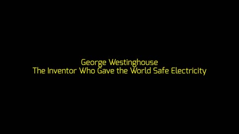 George Westinghouse: The Inventor Who Gave the World Safe Electricity
