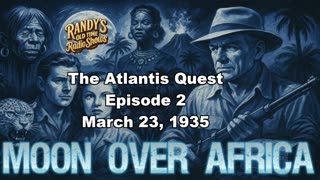 Moon over Africa 35-03-23 ep02 The Atlantis Quest