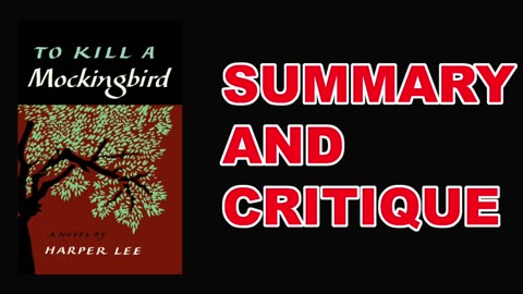 To Kill a Mockingbird by Harper Lee | Summary and Critique