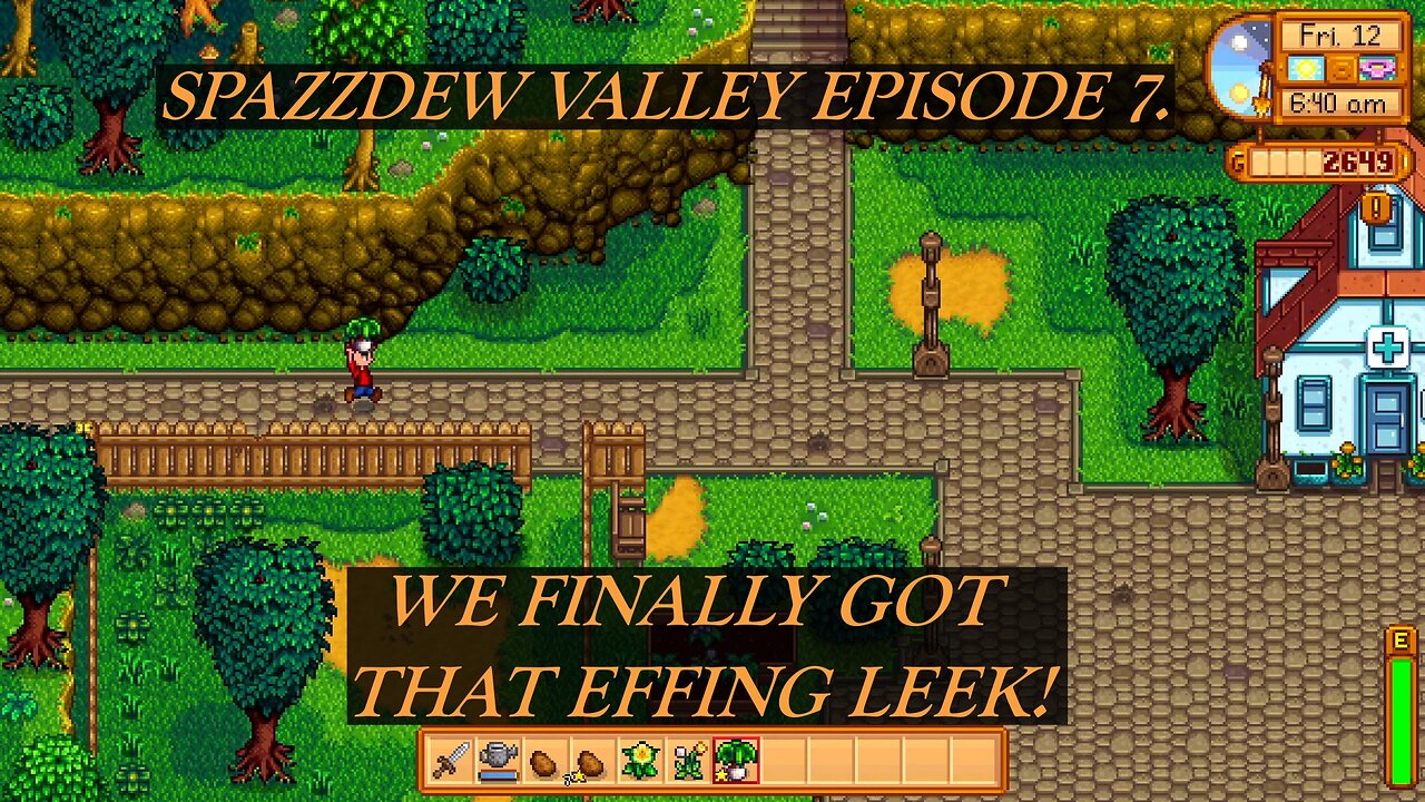 SPAZZDEW VALLEY EPISODE 7. WE FINALLY GOT THAT EFFING LEEK!