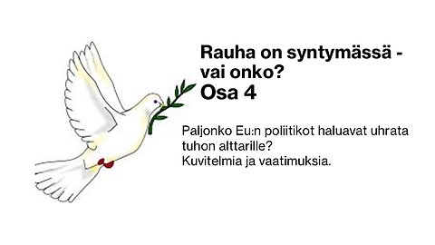 Rauha on syntymässä - vai onko, osa 4