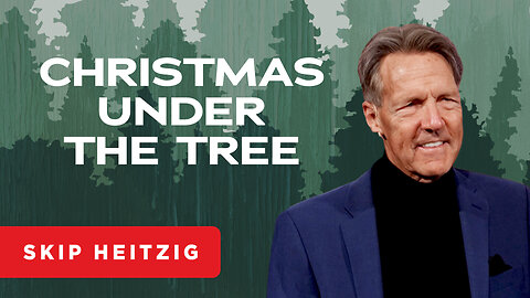 Christmas Under the Tree | Skip Heitzig