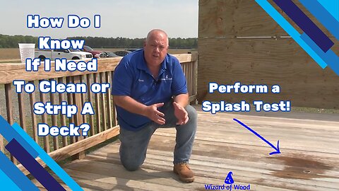 How to know if your deck or wood surface needs a "cleaning" or "stripping"? Do a "Splash Test"!