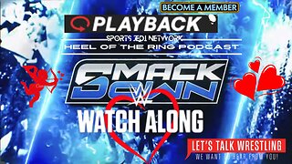 💘FALL IN LOVE💕 & WATCH ALONG WWE SMACKDOWN WRESTLING with HEEL OF THE RING PODCAST Live