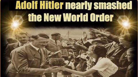Hitler nearly smashed the new world order. That's why the deep state and bankers hate him