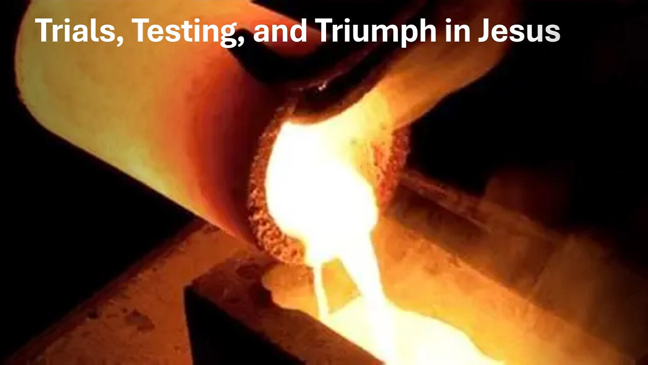 Trials, Testing, and Triumph in Jesus
