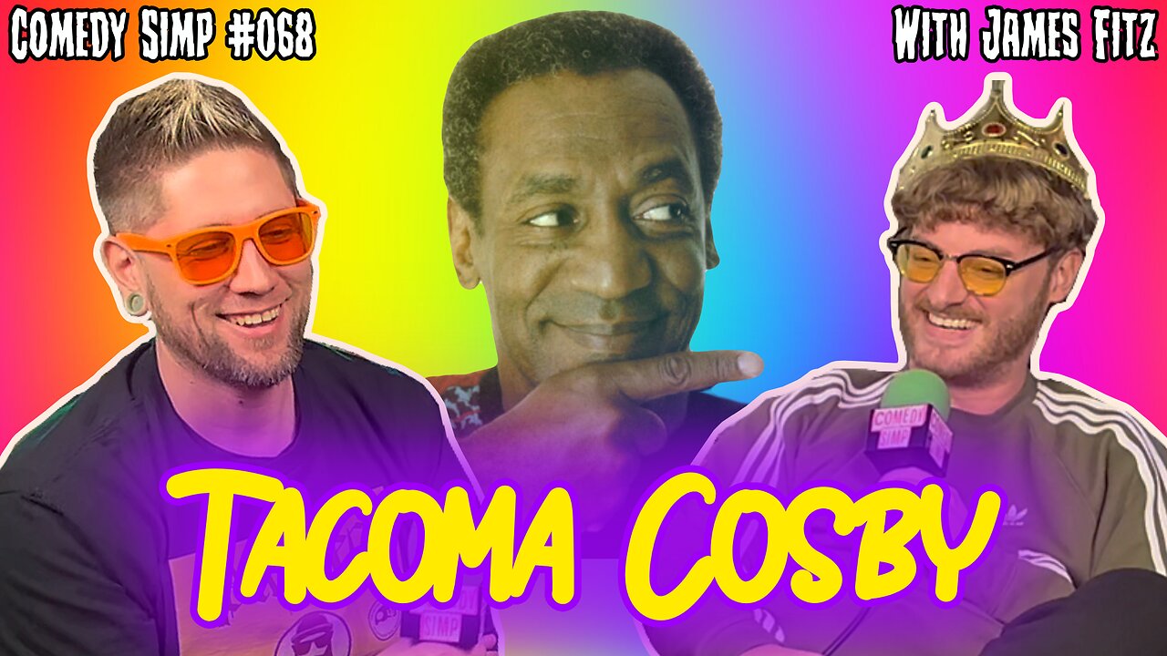 Tacoma Cosby w/ James Fitz