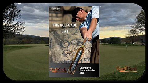 GolfCask Life Magazine – Laying the Foundation for 2025! 🥃⛳