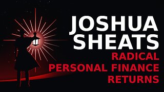 Joshua Sheats: Radical Personal Finance Returns