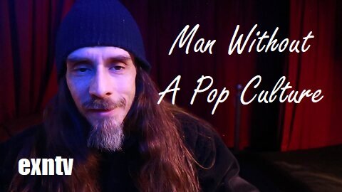 Man Without A Pop Culture