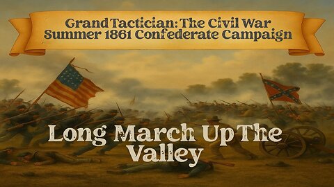Grand Tactician: The Civil War Summer 1861 Confederate Campaign Episode 13