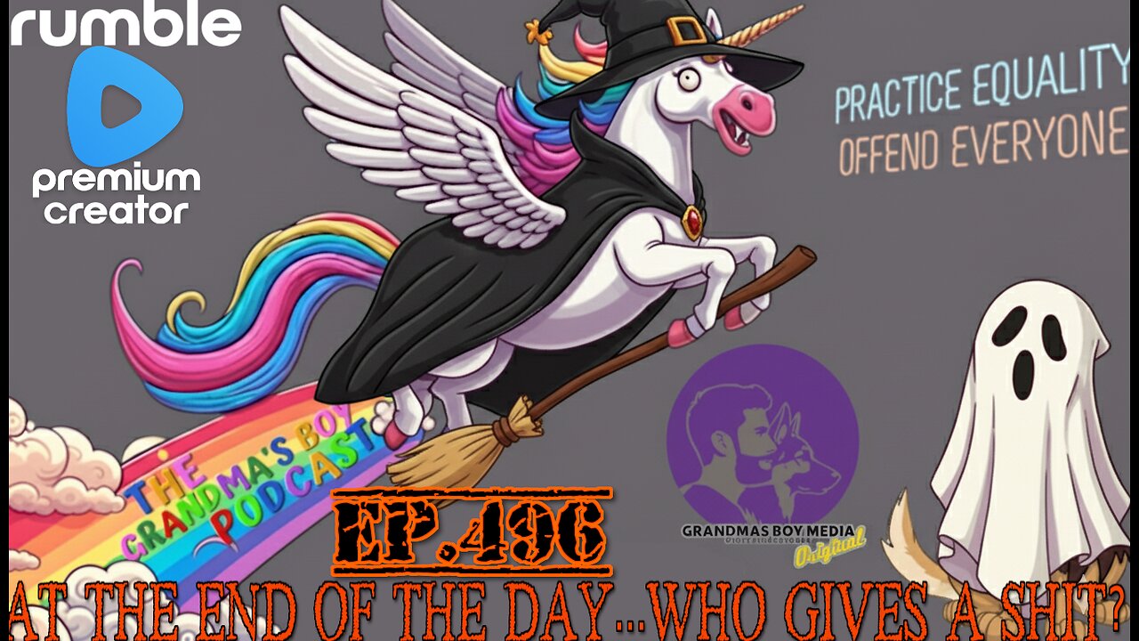 The Grandmas Boy Podcast EP.496-AT THE END OF THE DAY...WHO GIVES A SHIT?