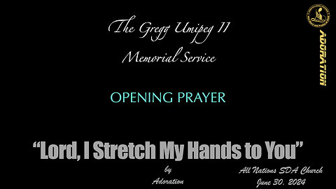 Lord, I Stretch My Hands to You - Adoration at The Gregg Umipeg II Memorial Service
