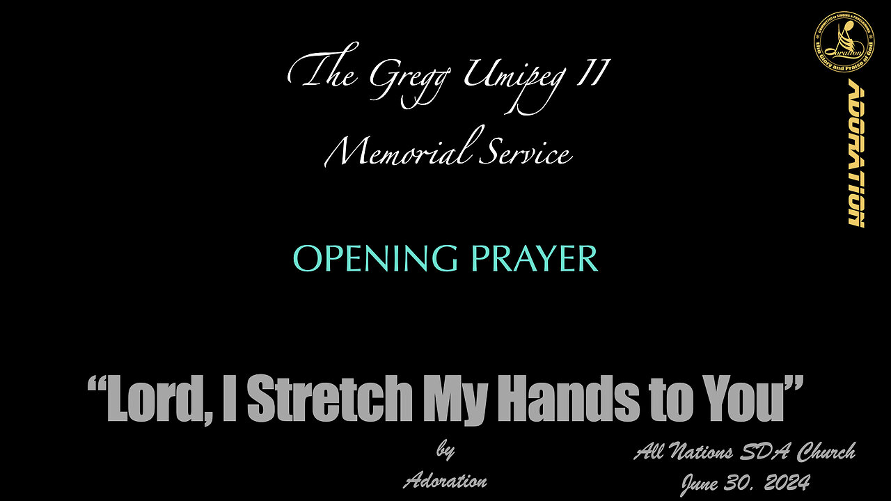 Lord, I Stretch My Hands to You - Adoration at The Gregg Umipeg II Memorial Service