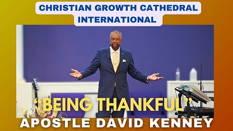 "Being Thankful" | Apostle David Kenney
