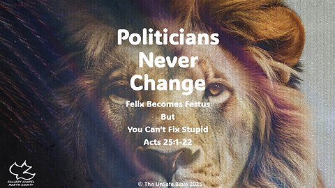 Acts 25:1-22 Politicians Never Change