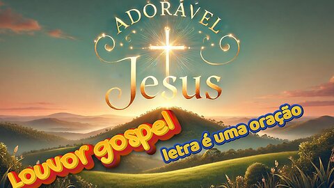 Adorável Jesus louvor gospel