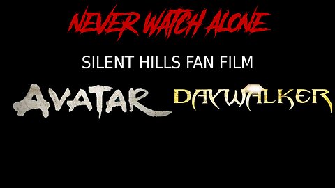 Never Watch Alone Ep71 - Daywalker - Avatar - Silent Hills