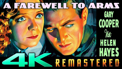 A Farewell To Arms (4K - UHD) - REMASTERED - Starring Gary Cooper & Helen Hayes
