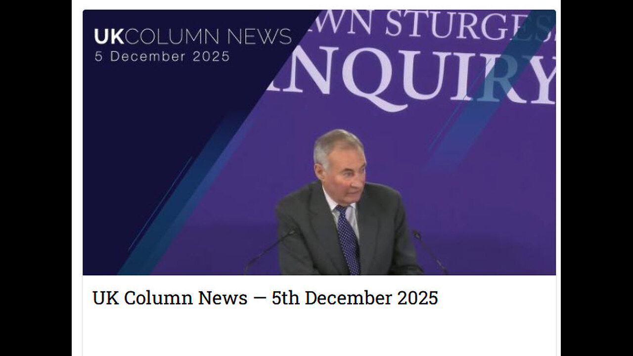 UK Column News — 5th December 2025