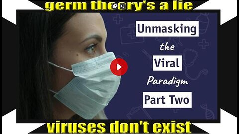 Unmasking the Viral Paradigm - Part Two - Dr Samantha Bailey