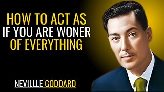 HOW TO ACT AS IF YOU ARE WONER OF EVERYTHING | NEVILLE GODDARD | POWERFUL TEACHINGS