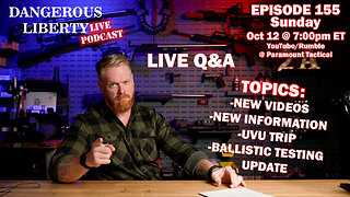 Dangerous Liberty EP155 - Lots of Updates - LIVE Q&A