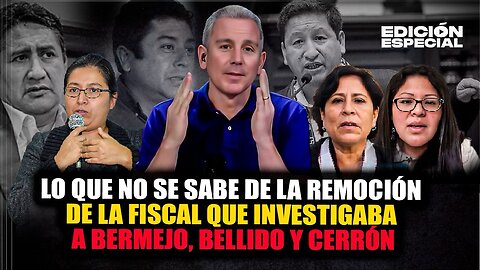 FEB 21 - Lo que hay detrás de la remoción de la fiscal que investigaba a Bermejo, Bellido y Cerrón