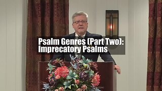 Psalm Genres (Part Two): Imprecatory Psalms