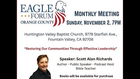 Eagle Forum OC: Scott Richards “Restoring Our Communities Thru Effective Leadership” 02 Nov 2025