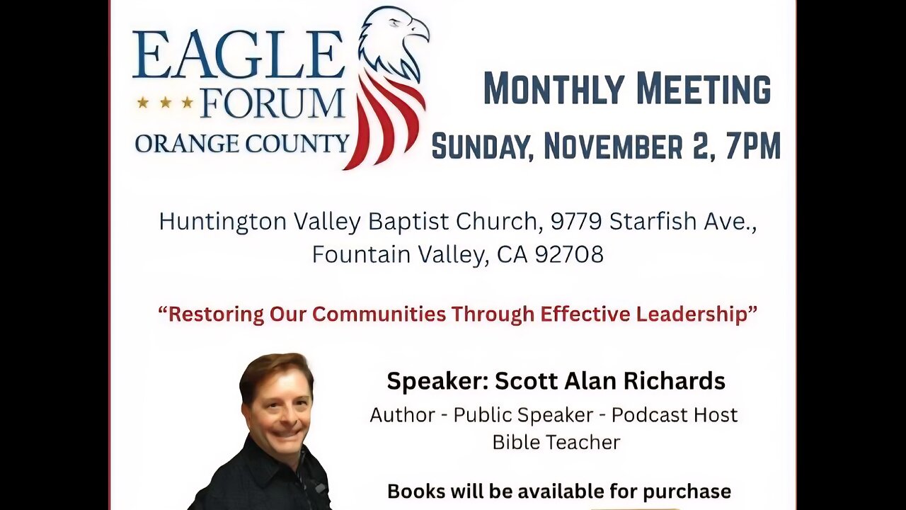 Eagle Forum OC: Scott Richards “Restoring Our Communities Thru Effective Leadership” 02 Nov 2025