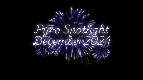 Pyro Spotlight December 2024