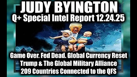 Judy Byington: GAME OVER. Special Intel Report 12/24/25