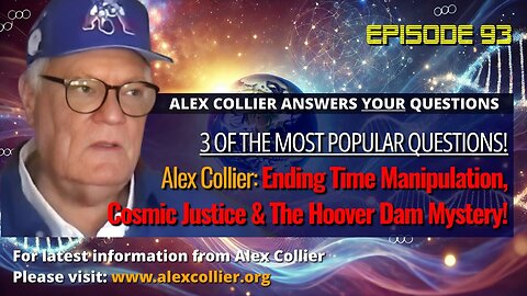 Alex Collier: Ending Time Manipulation, Cosmic Justice & The Hoover Dam Mystery!