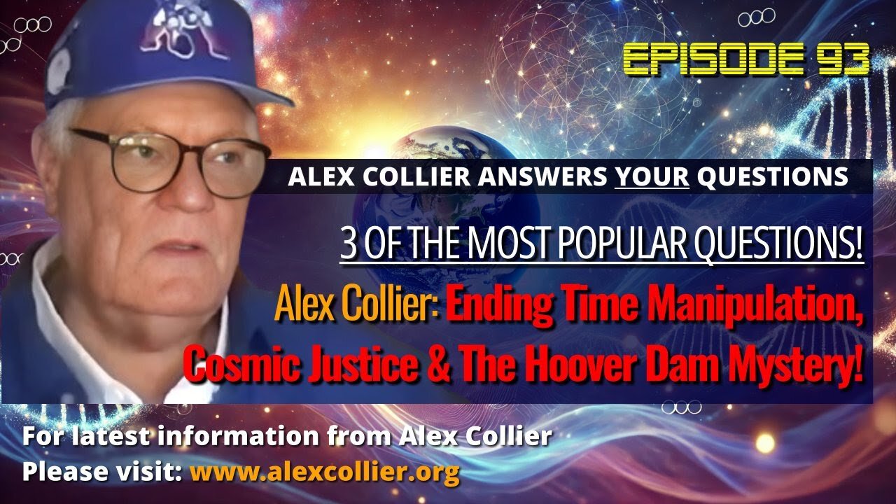 Alex Collier: Ending Time Manipulation, Cosmic Justice & The Hoover Dam Mystery!