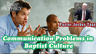 Communication Problems in Baptist Culture w/Pastor Joshua Tapp