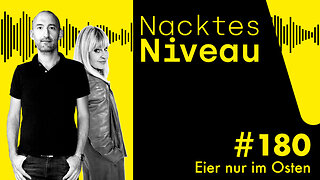 Nacktes Niveau #180 – Eier nur im Osten