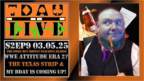 TDAU Live S2EP9: WWE Attitude Era 2? The Texas Strip & My Birthday Is Coming Up!