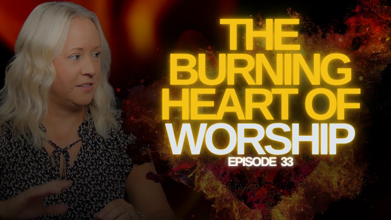 The Burning Heart of Worship | The Watchman's Journal