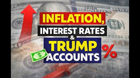 Inflation, Interest Rates & Trump Accounts with Economist Peter St. Onge