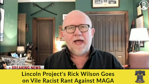 Lincoln Project's Rick Wilson Goes on Vile Racist Rant Against MAGA