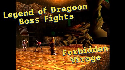 Legend of Dragoon: Boss Fights - Forbidden Virage